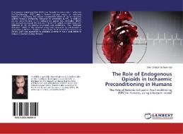 The Role of Endogenous Opioids in Ischaemic Preconditioning in Humans di Shahid Nazir Muhammad edito da LAP Lambert Academic Publishing