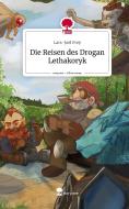 Die Reisen des Drogan Lethakoryk. Life is a Story - story.one di Lars-Joel Frey edito da story.one publishing