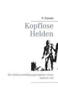 Kopflose Helden di P Danado edito da Books On Demand