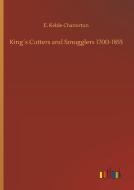 King´s Cutters and Smugglers 1700-1855 di E. Keble Chatterton edito da Outlook Verlag