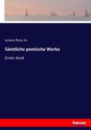 Sämtliche poetische Werke di Johann Peter Uz edito da hansebooks