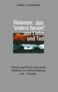 Visionen: das 'anders herum' von Liebe und Tod di Günter von Hummel edito da Books on Demand