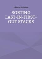 Sorting Last-In-First-Out Stacks di Fabian Wilschewski edito da Books on Demand