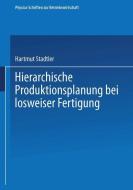 Hierarchische Produktionsplanung bei losweiser Fertigung di Hartmut Stadtler edito da Physica-Verlag HD