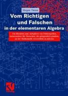 Vom Richtigen Und Falschen In Der Elementaren Algebra di Jurgen Tietze edito da Vieweg+teubner Verlag