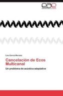 Cancelación de Ecos Multicanal di Lino García Morales edito da LAP Lambert Acad. Publ.