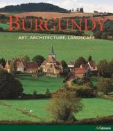 Burgundy: Art, Architecture, Landscape edito da H F Ullmann