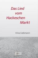 Liebmann, I: Lied vom Hackeschen Markt di Irina Liebmann edito da Hanani Verlag