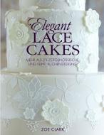 Elegant Lace Cakes di Zoe Clark edito da cake & bake