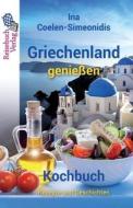 Griechenland Genieen - Kochbuch di Coelen-Simeonidis Ina Coelen-Simeonidis edito da Reisebuch Verlag