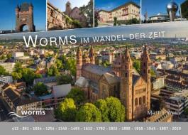 Worms - im Wandel der Zeit di Martin Wein edito da WIKOMmedia Verlag