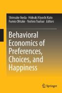 Behavioral Economics of Preferences, Choices, and Happiness edito da Springer-Verlag GmbH