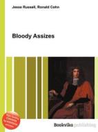 Bloody Assizes di Jesse Russell, Ronald Cohn edito da Book On Demand Ltd.