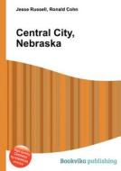 Central City, Nebraska edito da Book On Demand Ltd.