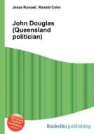 John Douglas (queensland Politician) edito da Book On Demand Ltd.