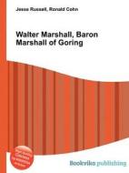 Walter Marshall, Baron Marshall Of Goring edito da Book On Demand Ltd.