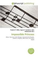 Impossible Princess di #Miller,  Frederic P. Vandome,  Agnes F. Mcbrewster,  John edito da Vdm Publishing House
