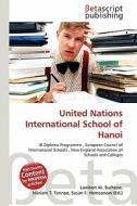 United Nations International School of Hanoi edito da Betascript Publishing