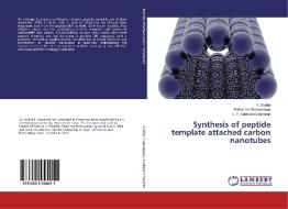 Synthesis of peptide template attached carbon nanotubes di E. Sudha, Pathaneni Sivaswaroop, K. P. Subhash Chandran edito da LAP Lambert Academic Publishing