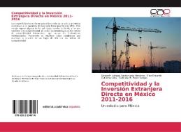 Competitividad y la Inversión Extranjera Directa en México 2011-2016 di Elizabeth Adriana Santamaria Mendoza, Elías Eduardo Gutiérrez Alva, Gabriela M. Peréz Vargas edito da EAE