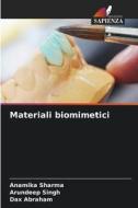 Materiali biomimetici di Anamika Sharma, Arundeep Singh, Dax Abraham edito da Edizioni Sapienza