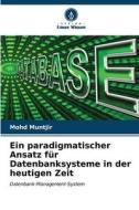 Ein paradigmatischer Ansatz für Datenbanksysteme in der heutigen Zeit di Mohd Muntjir edito da Verlag Unser Wissen