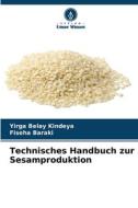 Technisches Handbuch zur Sesamproduktion di Yirga Belay Kindeya, Fiseha Baraki edito da Verlag Unser Wissen