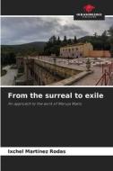 From the surreal to exile di Ixchel Martínez Rodas edito da Our Knowledge Publishing