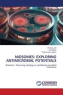 NIOSOMES: EXPLORING ANTIMICROBIAL POTENTIALS di Doulisa Jain, Joel Nadar, Prathamesh Jadhav edito da LAP LAMBERT Academic Publishing