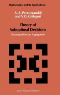 Theory of Suboptimal Decisions di V. G. Gaitsgori, A. A. Pervozvanskii edito da Springer Netherlands