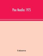 Pine Needles 1975 di Unknown edito da Alpha Editions
