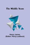 The Middle Years di Henry James edito da ALPHA ED