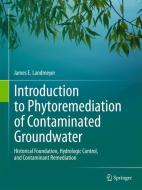 Introduction to Phytoremediation of Contaminated Groundwater di James E. Landmeyer edito da Springer Netherlands