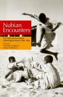 Nubian Encounters: The Story of the Nubian Ethnological Survey 19611964 edito da AMER UNIV IN CAIRO PR