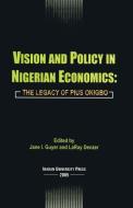 Vision and Policy in Nigerian Economics di Jane Guyer, LaRay Denzer edito da Ibadan University Press