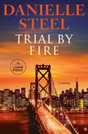 Trial by Fire di Danielle Steel edito da Diversified Publishing