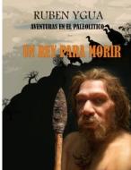 UN REY PARA MORIR di Ygua Ruben Ygua edito da Independently Published