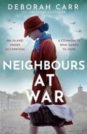 Neighbours At War di Deborah Carr edito da HarperCollins Publishers