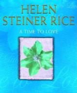 A Time To Love di Helen Steiner Rice edito da Cornerstone