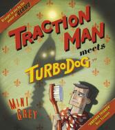 Traction Man Meets Turbodog di Mini Grey edito da Random House Children's Publishers UK