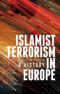 Islamist Terrorism in Europe: A History di Petter Nesser edito da OXFORD UNIV PR