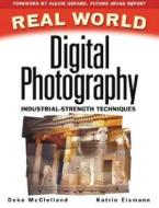 Real World Digital Photography di Deke McClelland, Katrin Eismann edito da Pearson Education