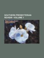 Southern Presbyterian Review (volume 1) di Books Group edito da General Books Llc