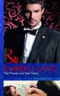 The Power And The Glory di Kimberly Lang edito da Harlequin (uk)