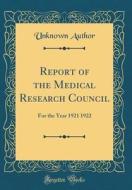 Report of the Medical Research Council: For the Year 1921 1922 (Classic Reprint) di Unknown Author edito da Forgotten Books