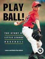 Play Ball! di Lance Van Auken, Robin Van Auken edito da Pennsylvania State University Press