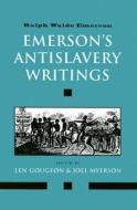 Emersons Antislavery Writings di Ralph Waldo Emerson edito da Yale University Press