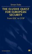 The Elusive Quest For European Security di Simon Duke edito da Palgrave USA