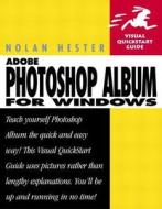 Adobe Photoshop Album for Windows: Visual QuickStart Guide di Nolan Hester edito da PEACHPIT PR