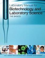 Laboratory Manual for Biotechnology and Laboratory Science di Lisa A. Seidman, Mary Ellen Kraus, Diana Brandner, Jeanette Mowery edito da Pearson Education (US)